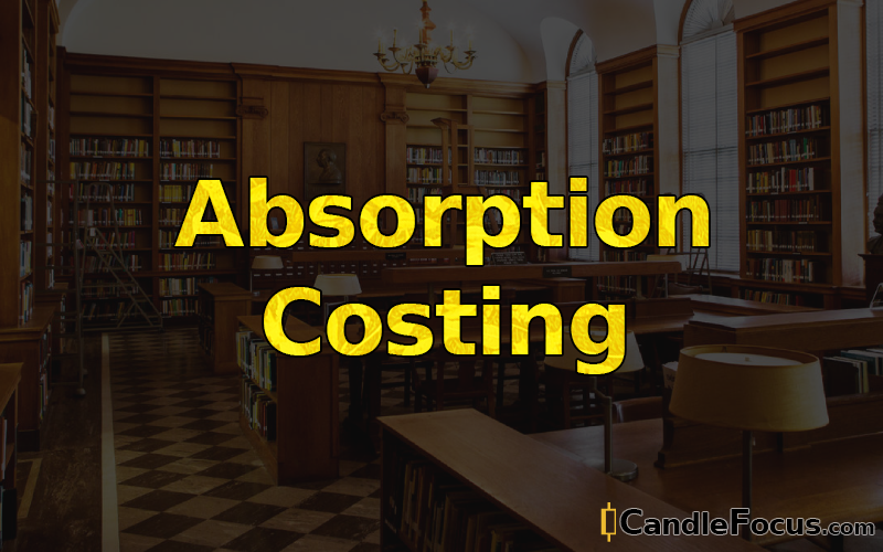 What is Absorption Costing