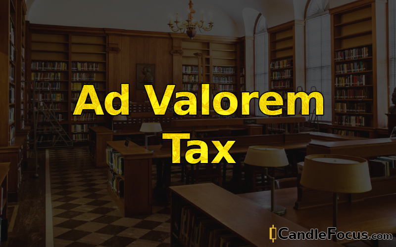 What is Ad Valorem Tax