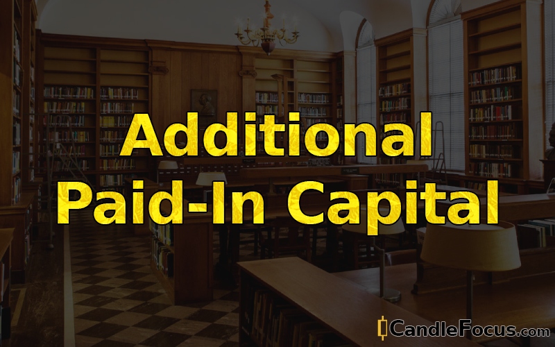 What is Additional Paid-In Capital