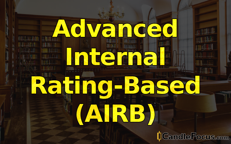 What is Advanced Internal Rating-Based (AIRB)