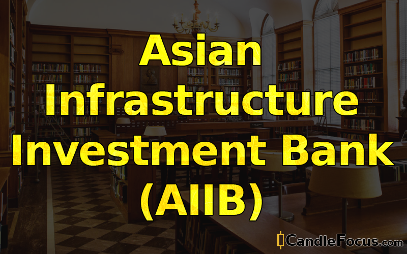 What is Asian Infrastructure Investment Bank (AIIB)
