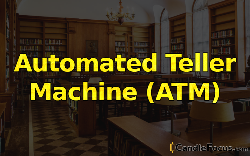 What is Automated Teller Machine (ATM)