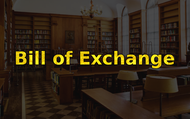 What is Bill of Exchange