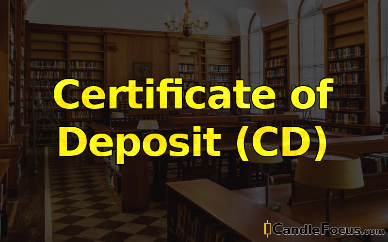 What is Certificate of Deposit (CD)