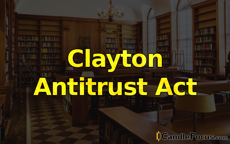 What is Clayton Antitrust Act