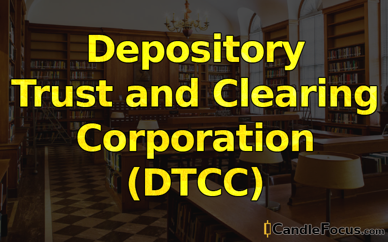 What is Depository Trust and Clearing Corporation (DTCC)