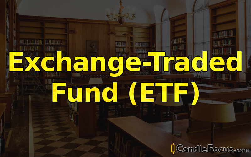 What is Exchange-Traded Fund (ETF)