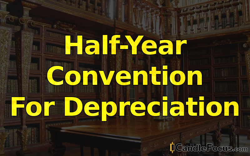 What is Half-Year Convention For Depreciation