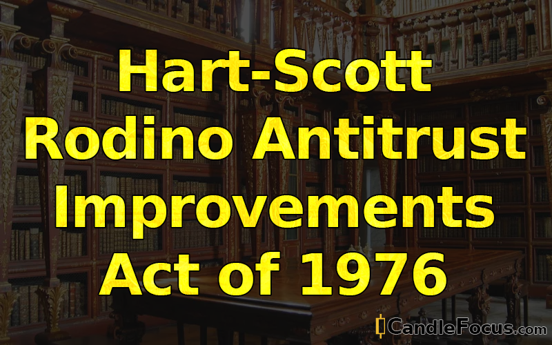 What is Hart-Scott-Rodino Antitrust Improvements Act of 1976