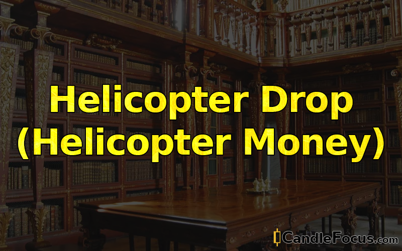 What is Helicopter Drop (Helicopter Money)